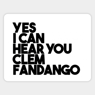 Yes I Can Hear You Clem Fandango Magnet